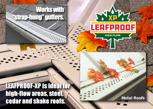 Leafproof®- XP is ideal where extreme protection is needed. XP was designed to handle rainwater in high flow areas like metal, slate and tile roofs; as well as roof valleys. 